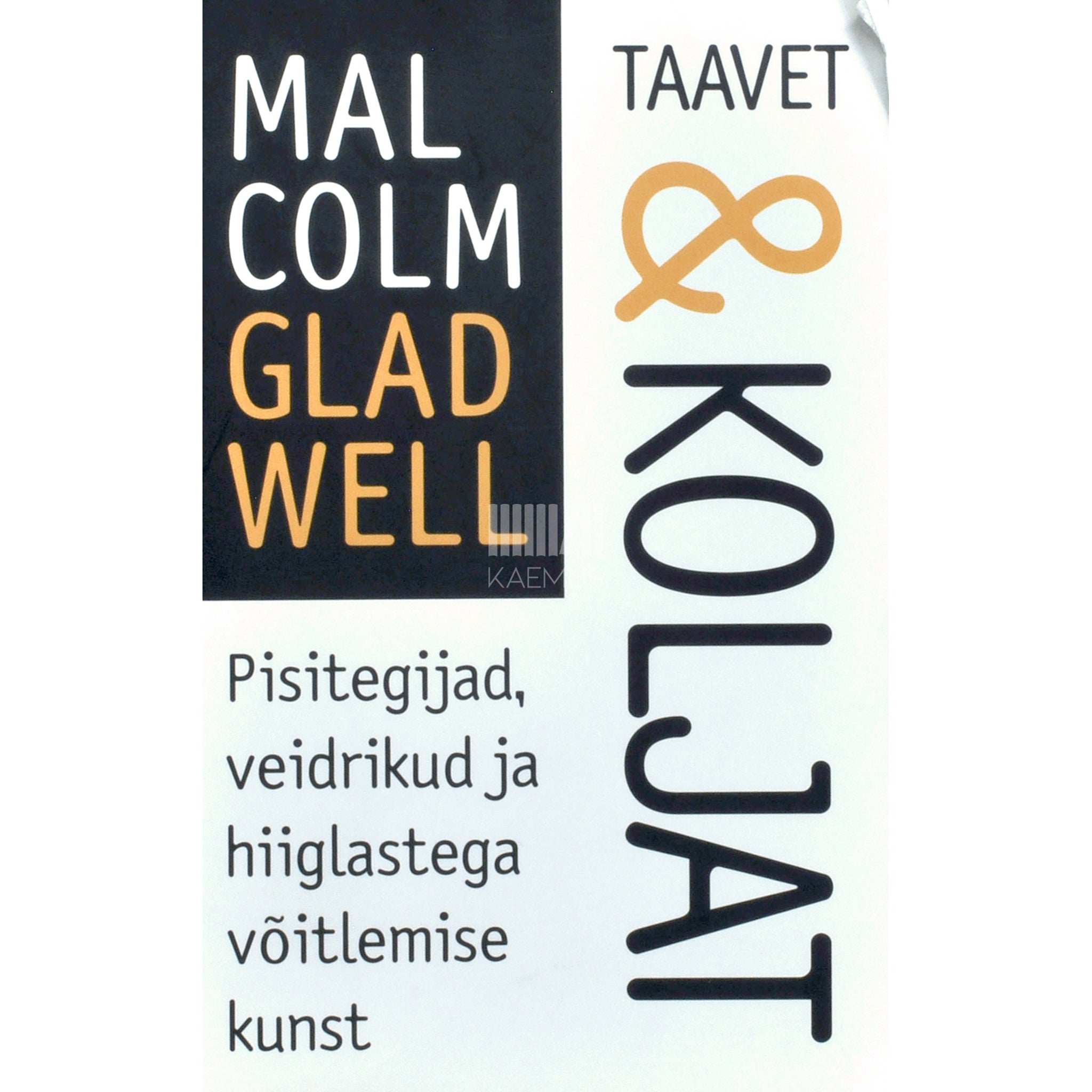 Malcolm Gladwell Taavet & Koljat. Pisitegijad, veidrikud ja hiiglastega…