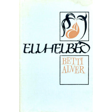Betti Alver - Eluhelbed