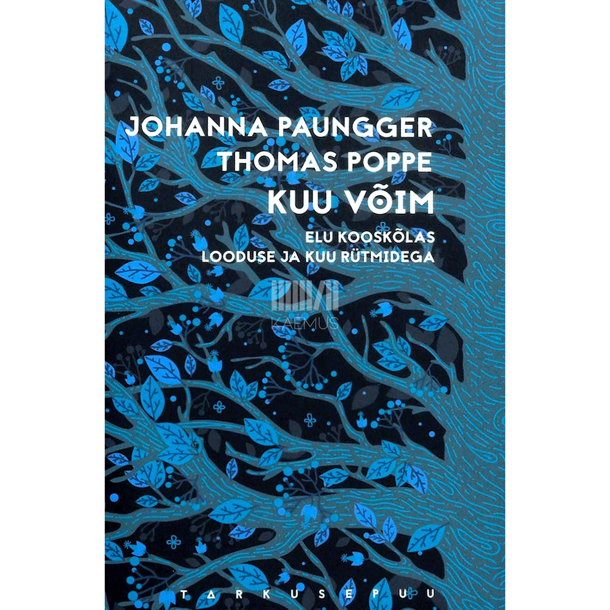 Johanna Paungger Kuu võim. Elu kooskõlas looduse ja Kuu rütmidega