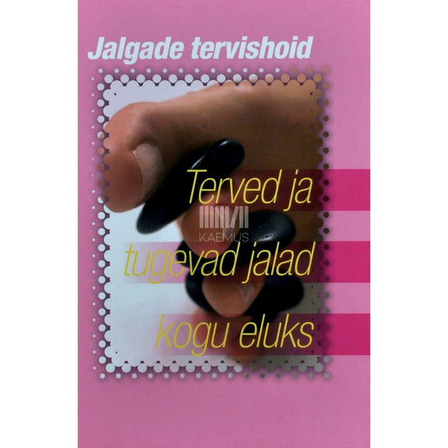 … - Jalgade tervishoid. Terved ja tugevad jalad kogu eluks