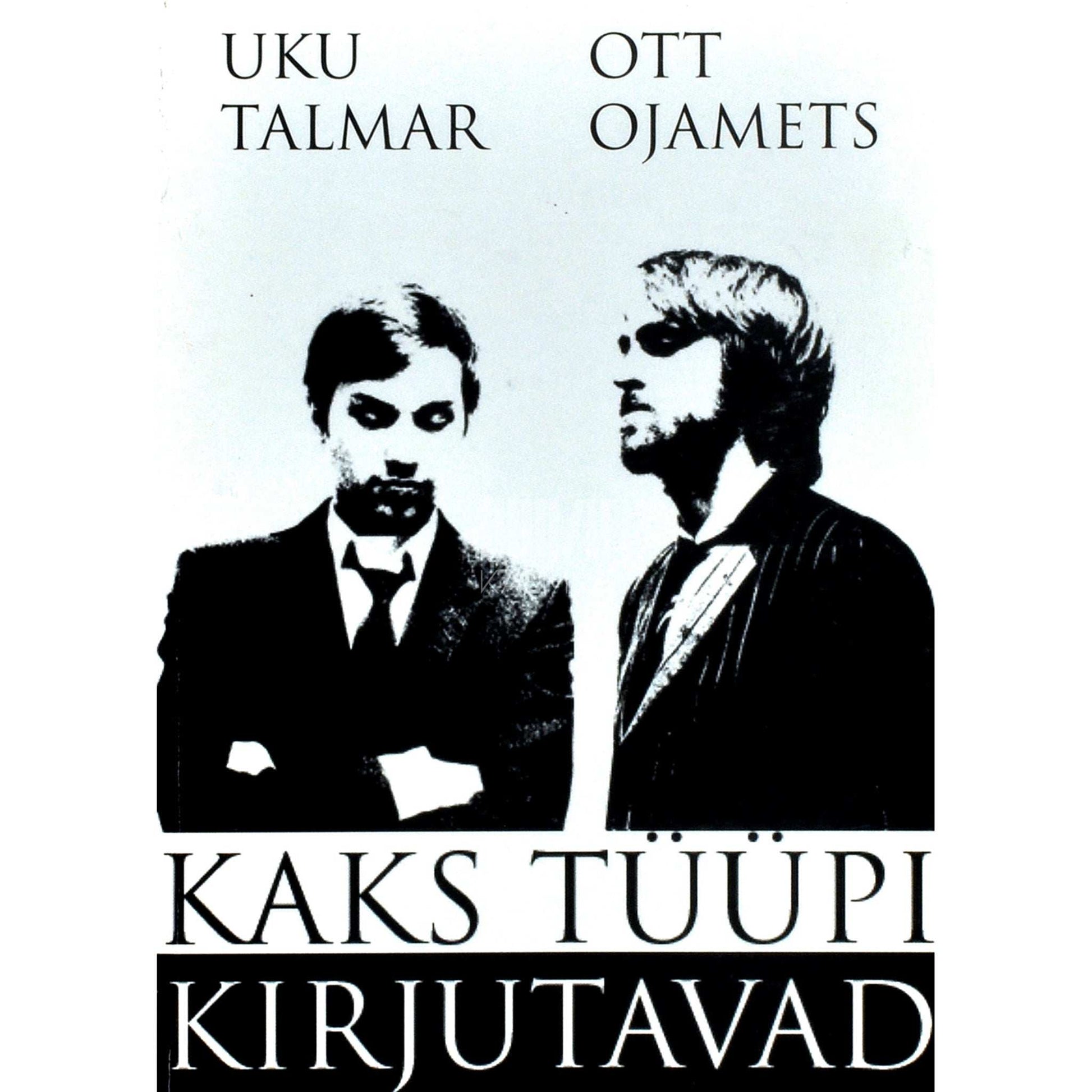 Ott Ojamets, Uku Talmar - Kaks tüüpi kirjutavad