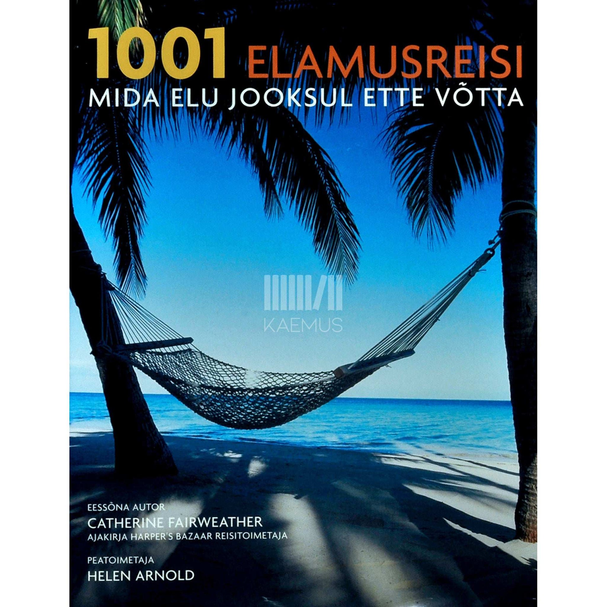… - 1001 elamusreisi, mida elu jooksul ette võtta