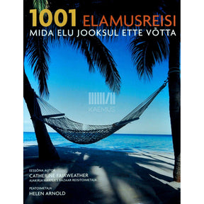 … 1001 elamusreisi, mida elu jooksul ette võtta