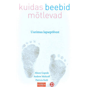 … Kuidas beebid mõtlevad. Uurimus lapsepõlvest