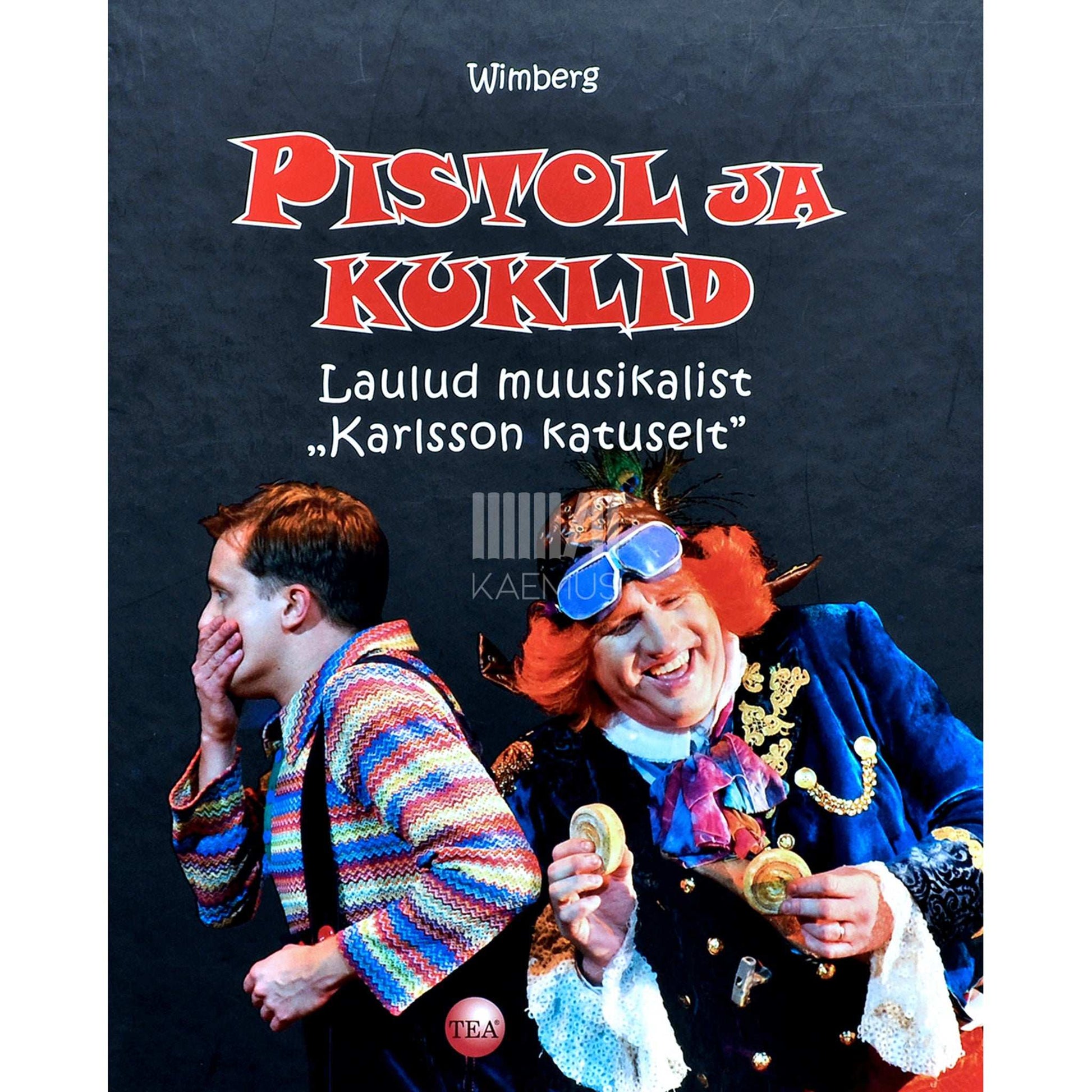 Wimberg - Pistol ja kuklid. Laulud muusikalist „Karlsson katuselt”