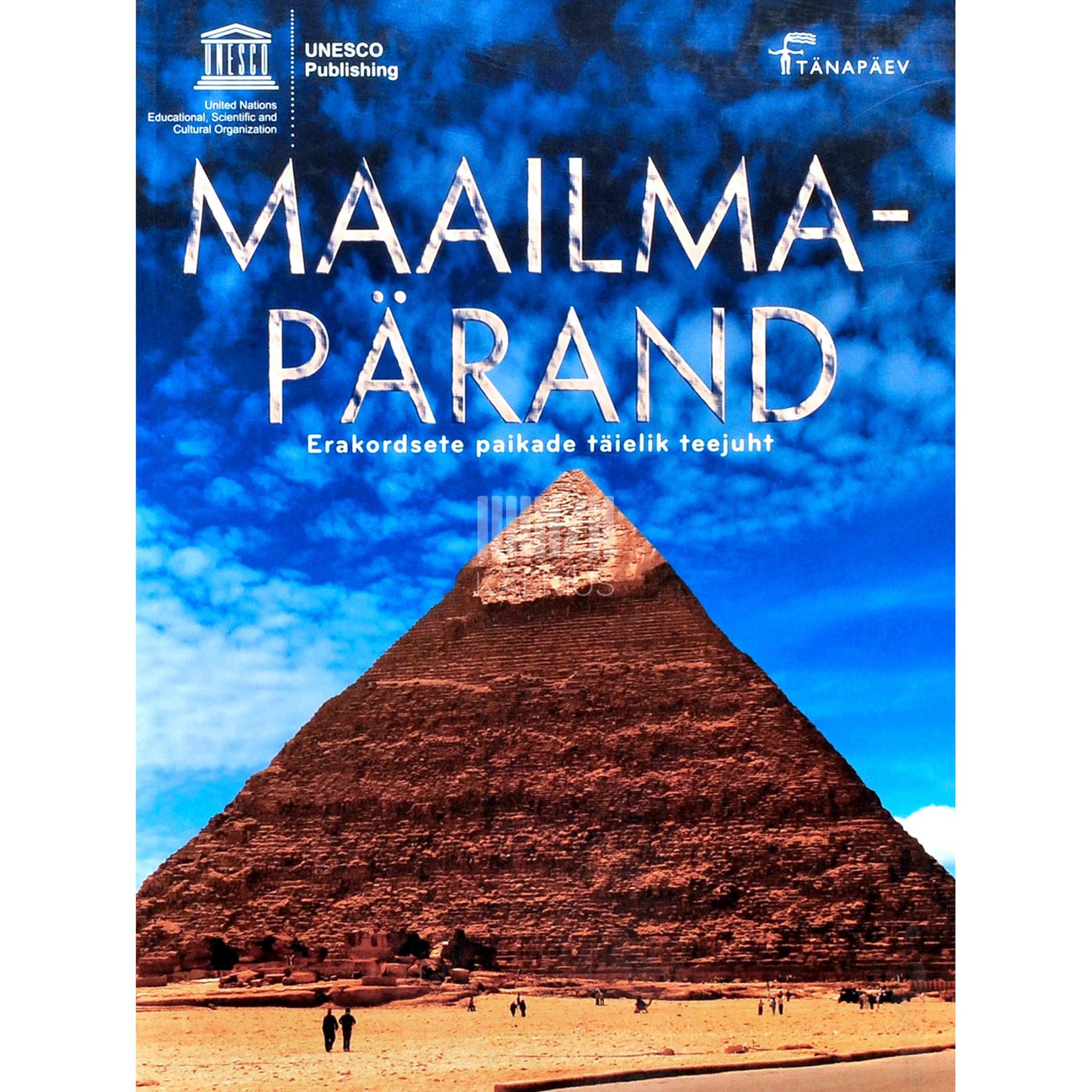 … Maailmapärand. Erakordsete paikade täielik teejuht