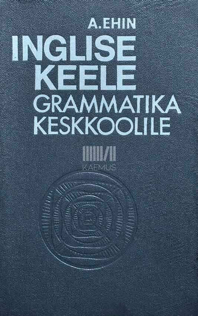Alice Ehin - Inglise keele grammatika keskkoolile