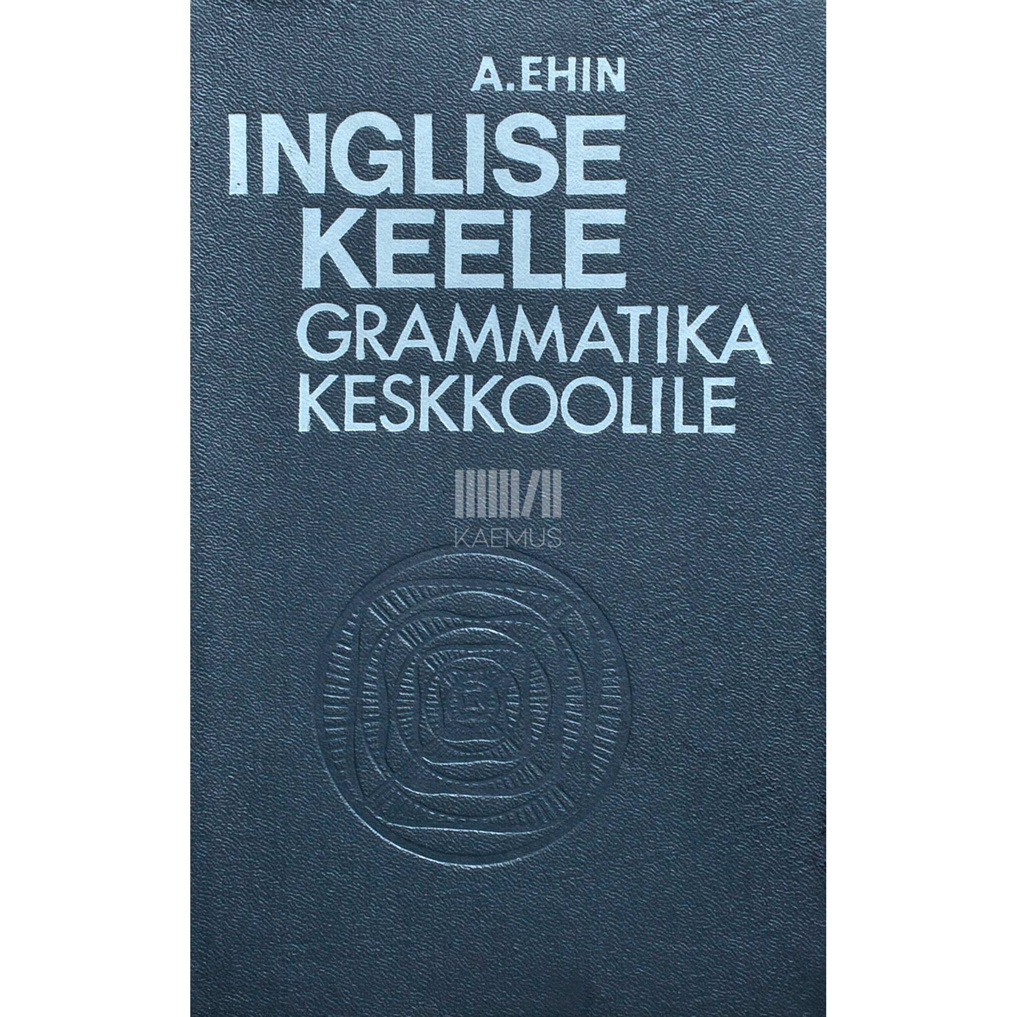 Alice Ehin Inglise keele grammatika keskkoolile
