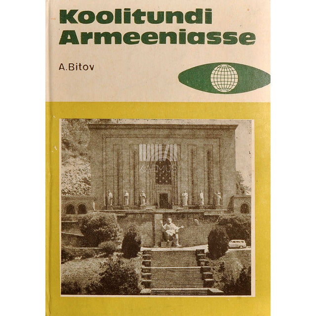 Andrei Bitov - Koolitundi Armeeniasse. Teekond mitte just suurele maale