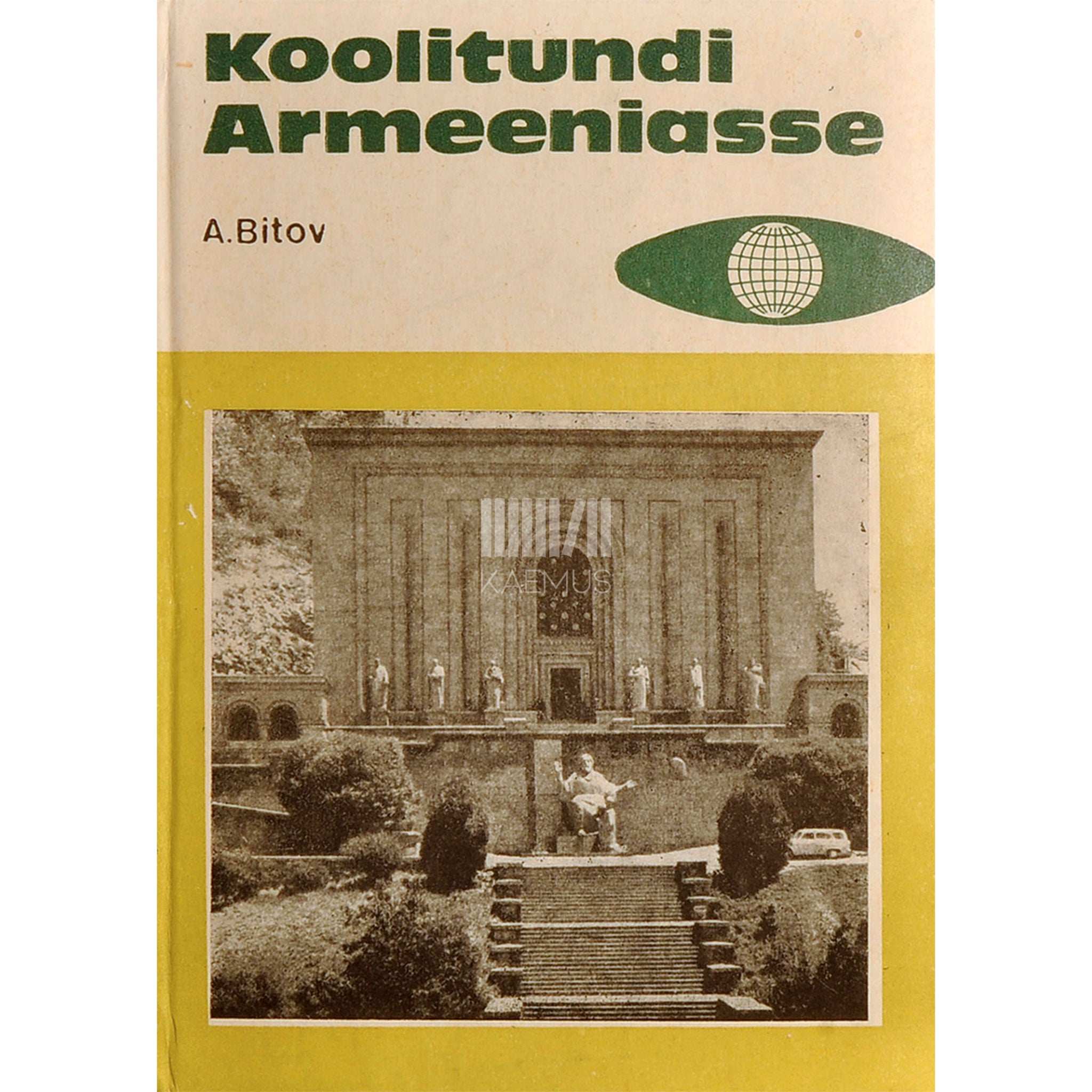 Andrei Bitov Koolitundi Armeeniasse. Teekond mitte just suurele maale
