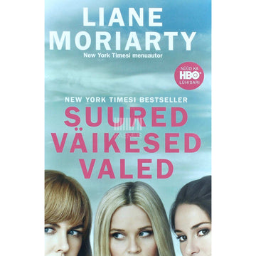 Liane Moriarty - Suured väikesed valed