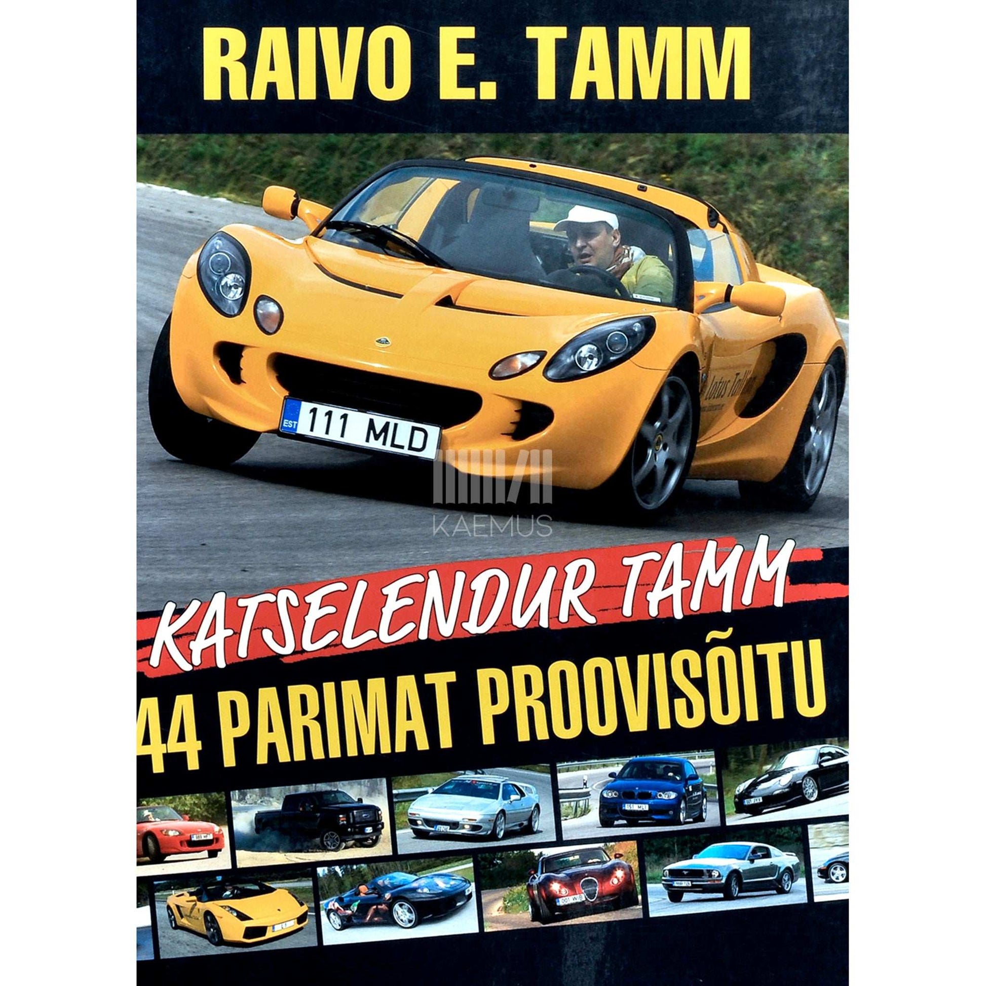 Raivo E. Tamm - Katselendur Tamm. 44 parimat proovisõitu