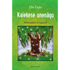 Ebe Padu Kaiekese unenägu. Muinasjutte ja lugusid