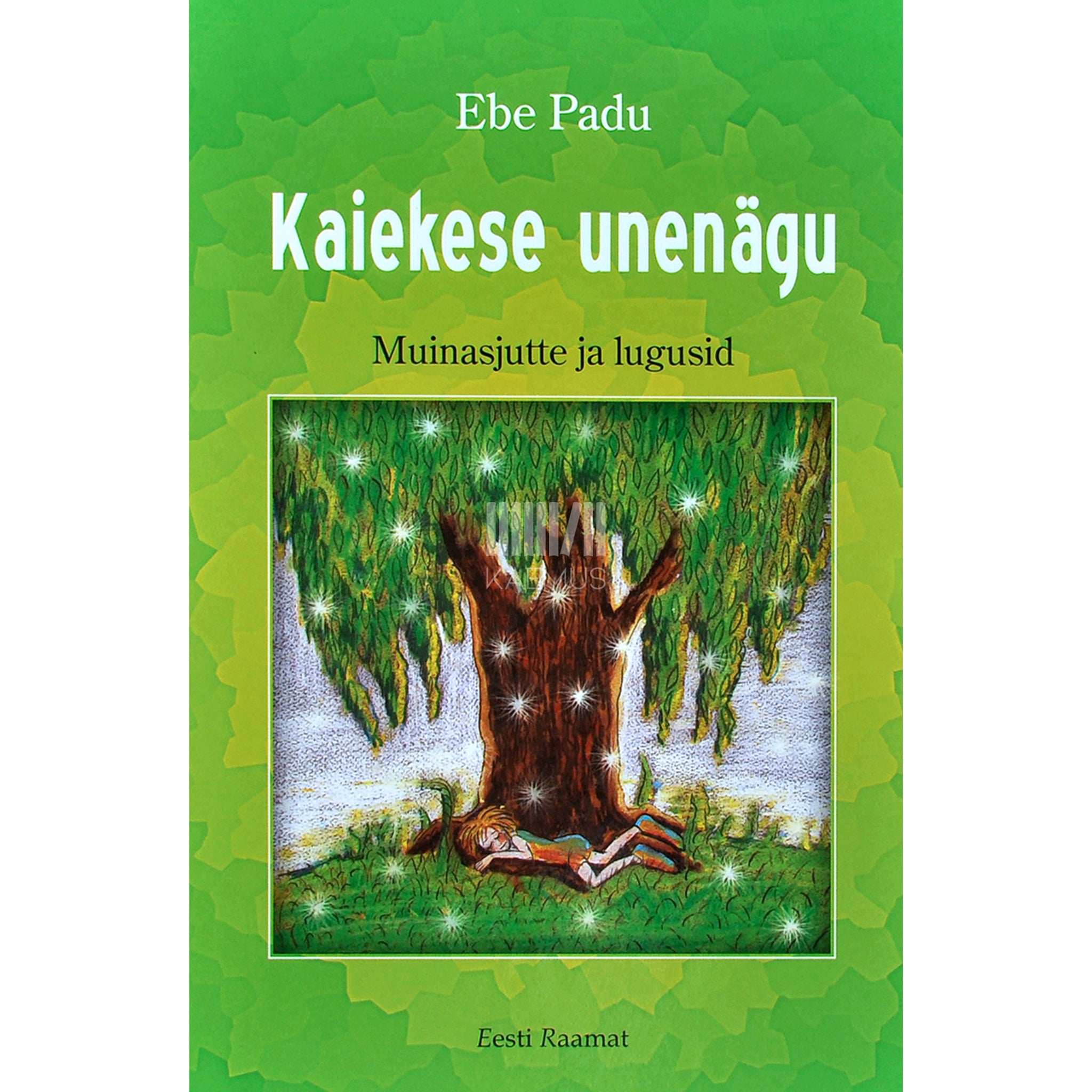Ebe Padu Kaiekese unenägu. Muinasjutte ja lugusid