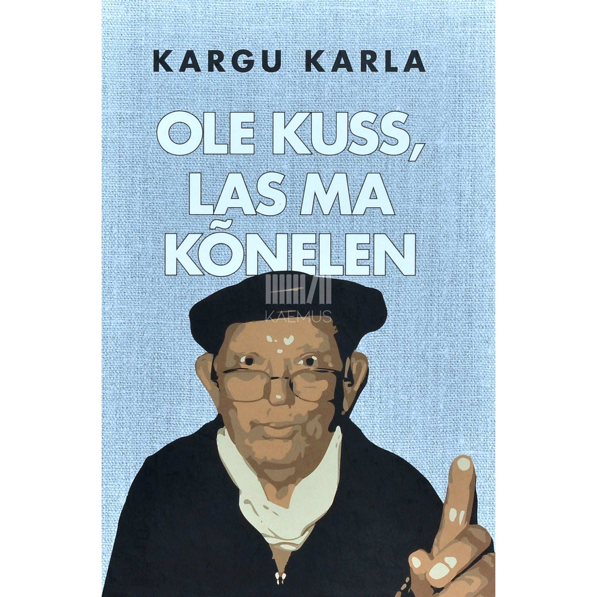 Kargu Karla Ole kuss, las ma kõnelen