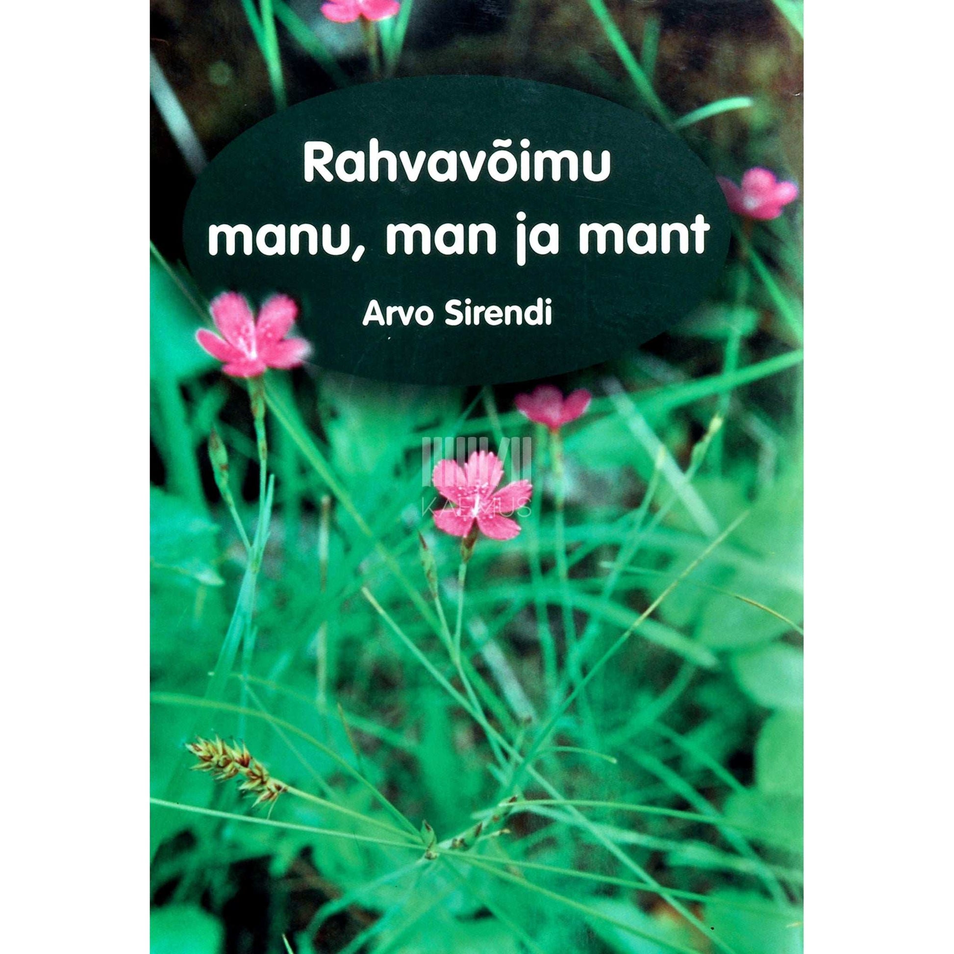 Arvo Sirendi - Rahvavõimu manu, man ja mant. Oma tööst Eesti parlamendis 1990-2003