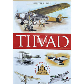 Kristel R. Sitz Tiivad. 100 aastat mootorlennu ajalugu