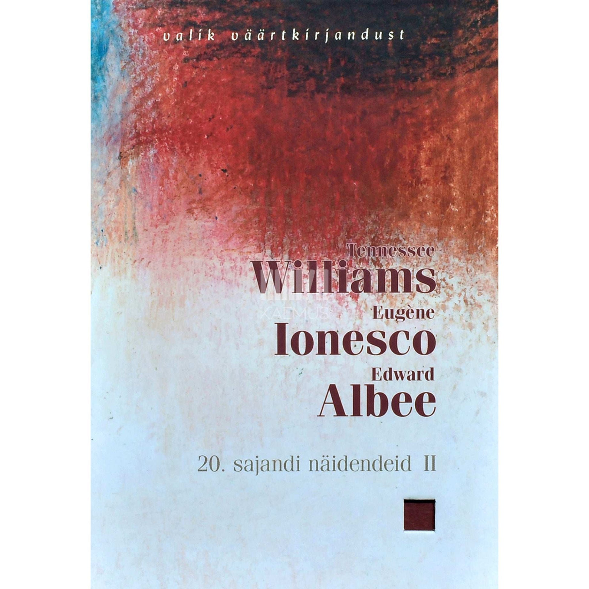 Tennessee Williams, Eugene Ionesco, Edward Albee - 20. sajandi näidendeid 2. osa