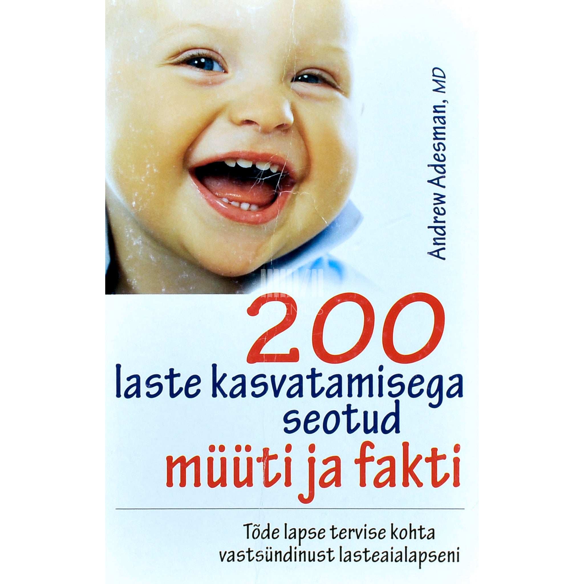 Andrew Adesman 200 laste kasvatamisega seotud müüti ja fakti