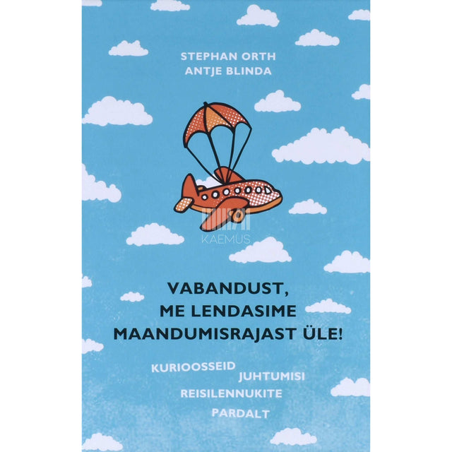 Antje Blinda, Stephan Orth - Vabandust, me lendasime maandumisrajast üle!