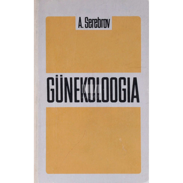 Aleksandr Serebrov - Günekoloogia õpik