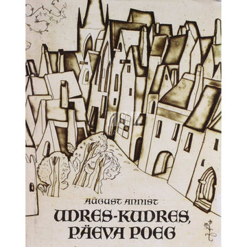 August Annist - Udres-Kudres, Päeva poeg. Rahvalegende ja mälestusi vanast orjaajast