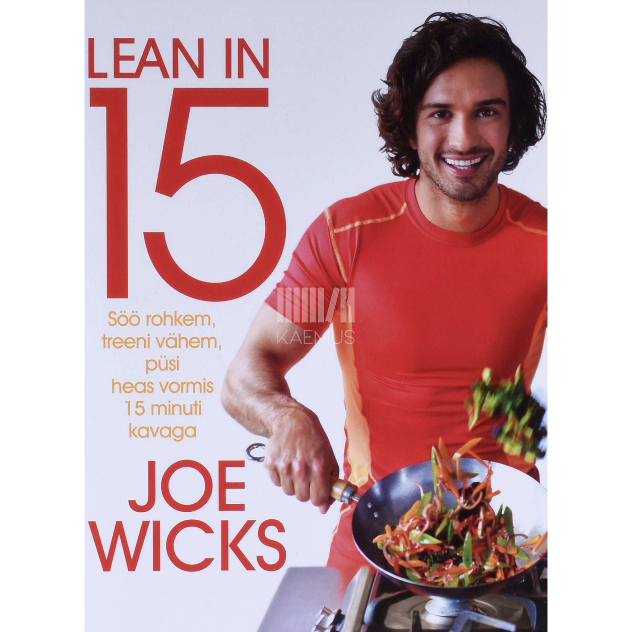 Joe Wicks Lean in 15. Söö rohkem, treeni vähem, püsi heas vormis…