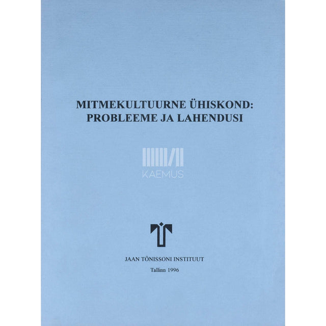 … - Mitmekultuuriline ühiskond: probleeme ja lahendusi. Tõlkematerjalide kogumik