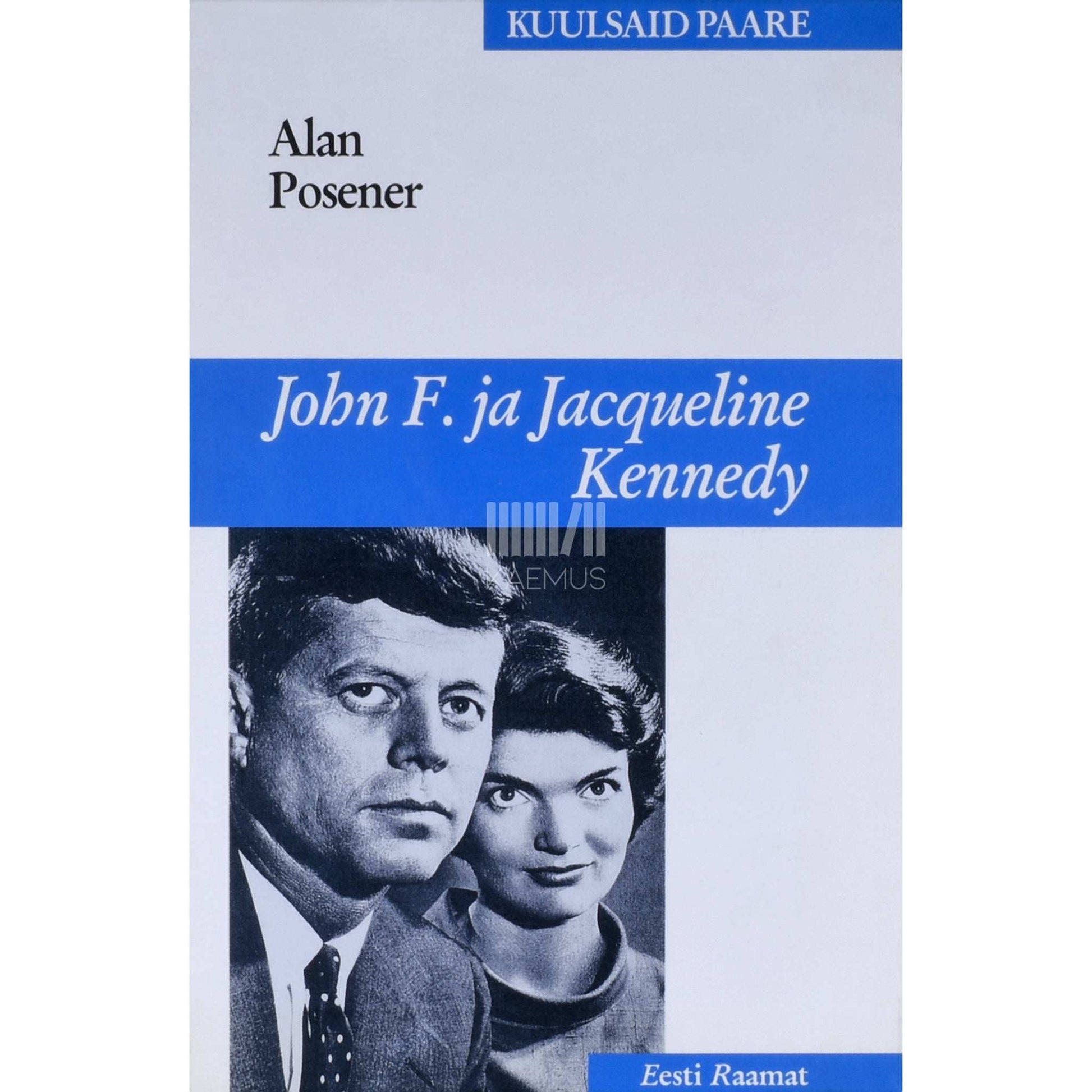 Alan Posener - John F. ja Jacqueline Kennedy. Valge Maja kuningapaar