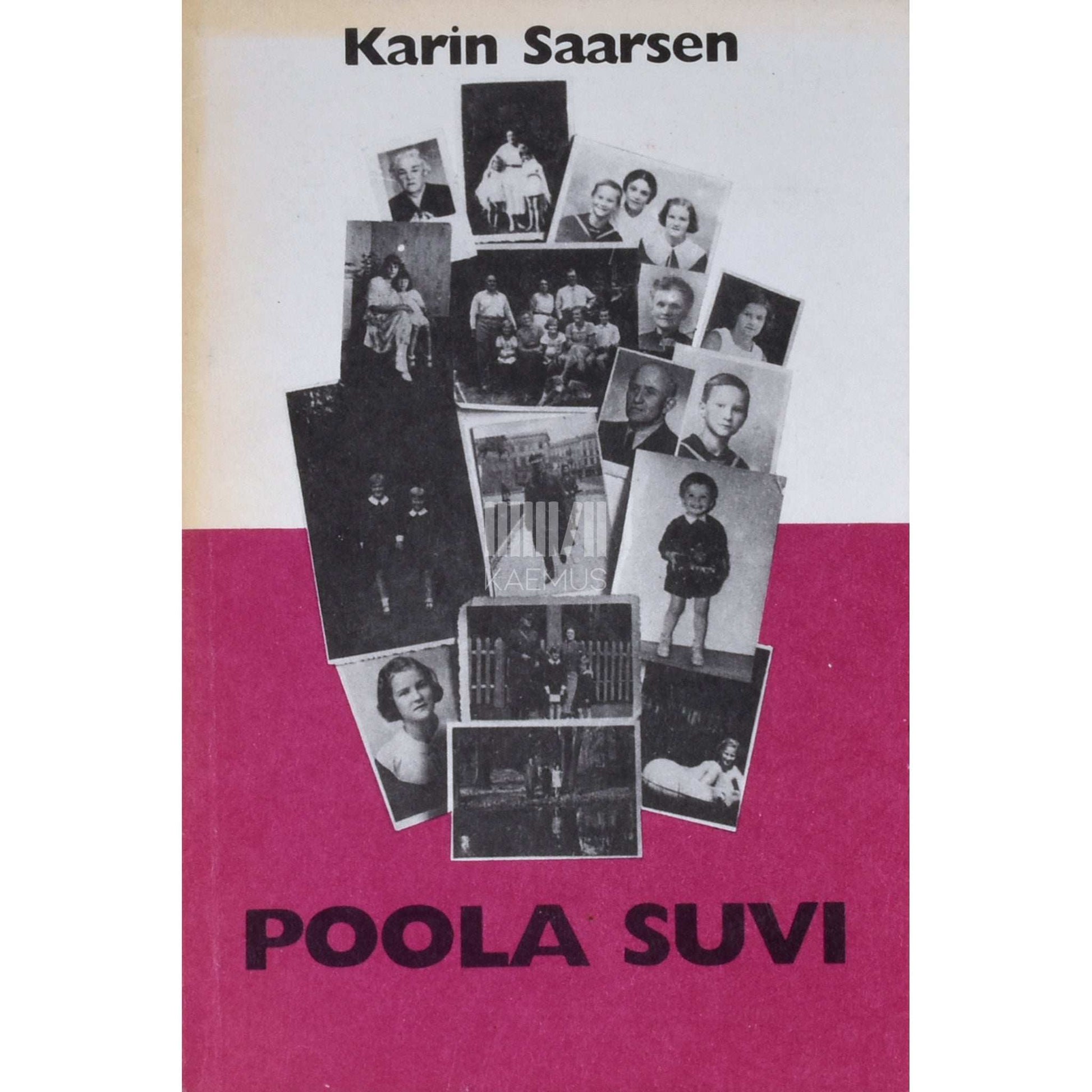 Karin Saarsen - Poola suvi. Ühe eesti-poola suguvõsa elupeegeldusi