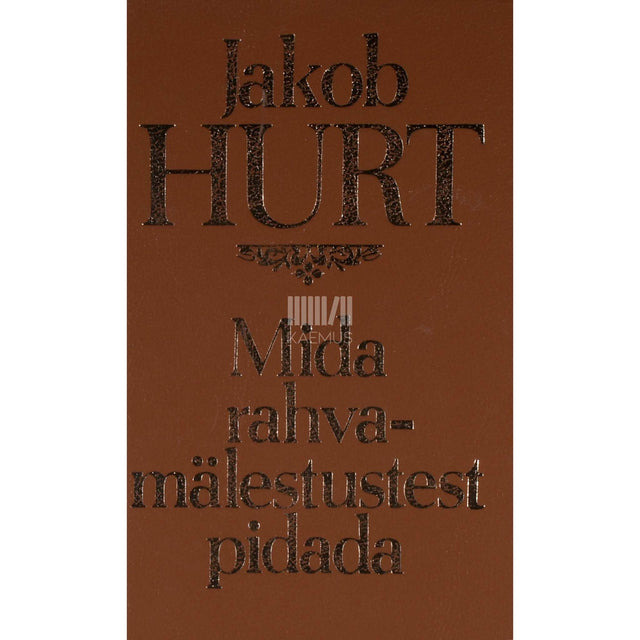 Jakob Hurt - Mida rahvamälestustest pidada