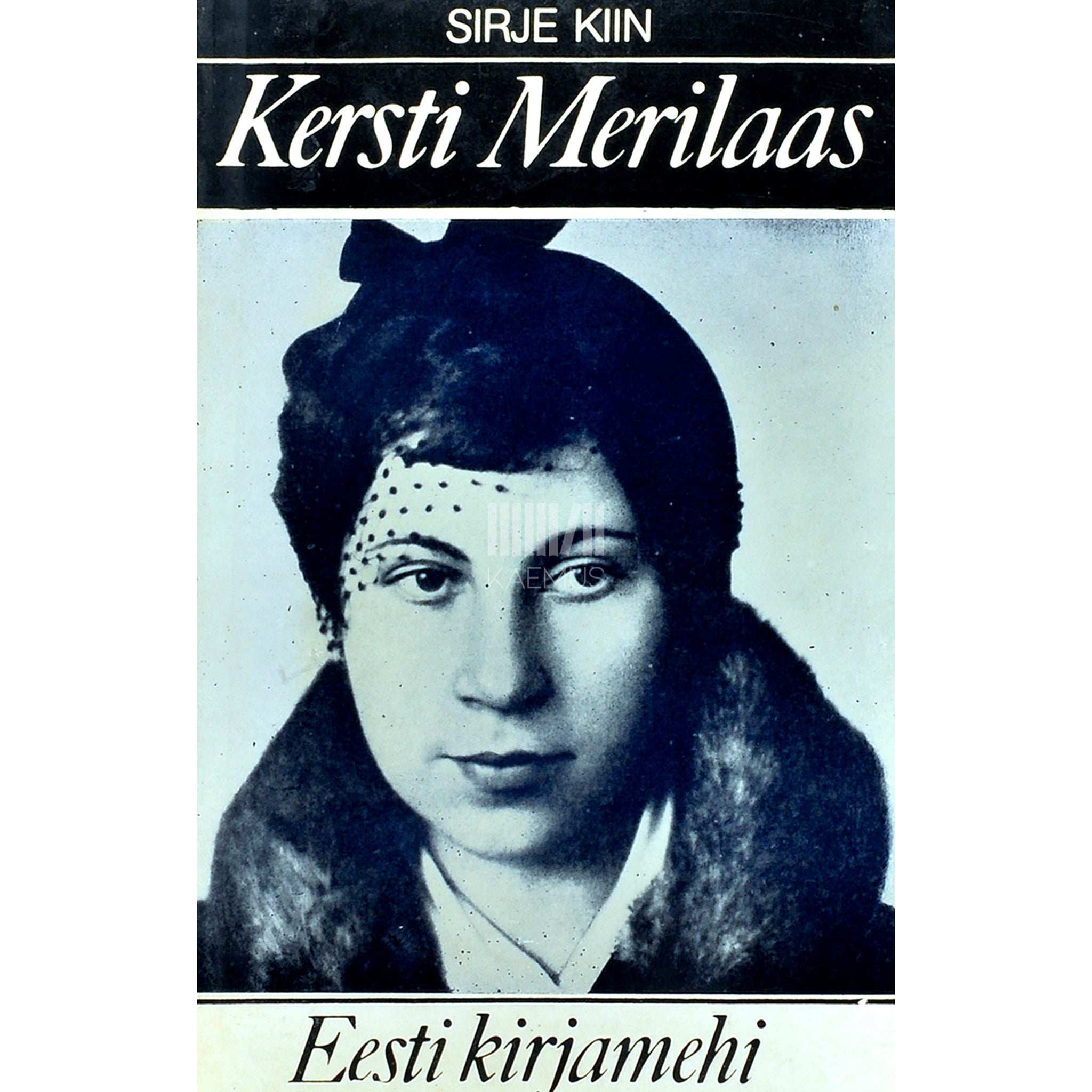 Sirje Kiin Kersti Merilaas. Luuletaja elu. Monograafia