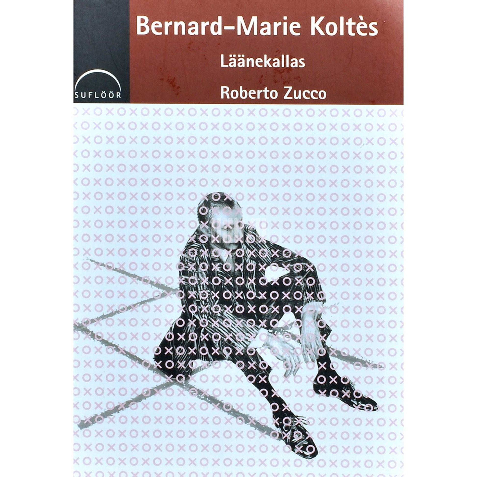 Bernard-Marie Koltès - Läänekallas. Roberto Zucco
