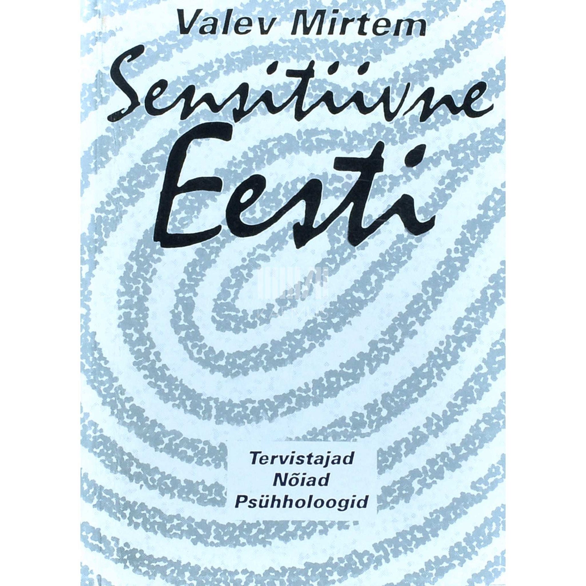 Valev Mirtem - Sensitiivne Eesti. Tervistajad, nõiad, psühholoogid