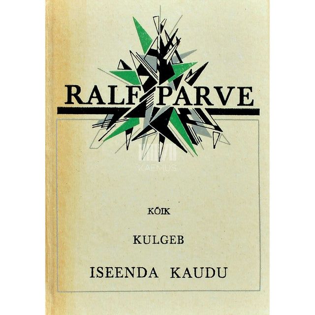 Ralf Parve - Kõik kulgeb iseenda kaudu. Põimik lüürikat