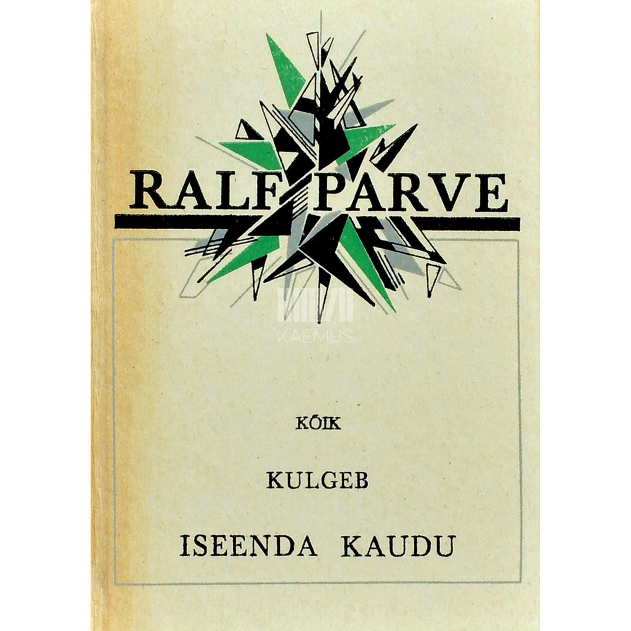 Ralf Parve Kõik kulgeb iseenda kaudu. Põimik lüürikat