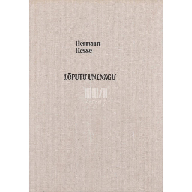 Hermann Hesse - Lõputu unenägu. Muinasjutte. Autobiograafilist