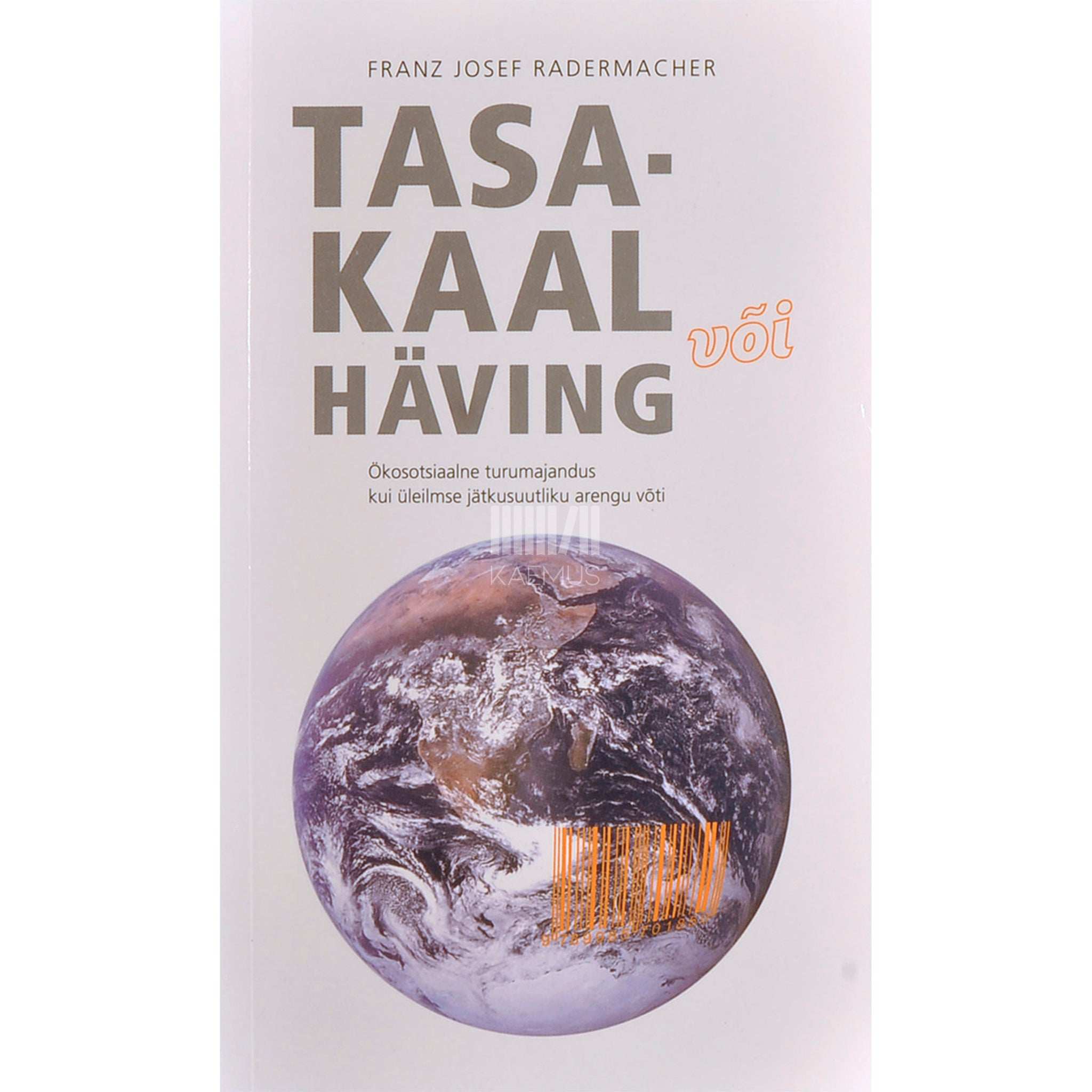 Franz Josef Radermacher Tasakaal või häving. Ökosotsiaalne turumajandus kui…