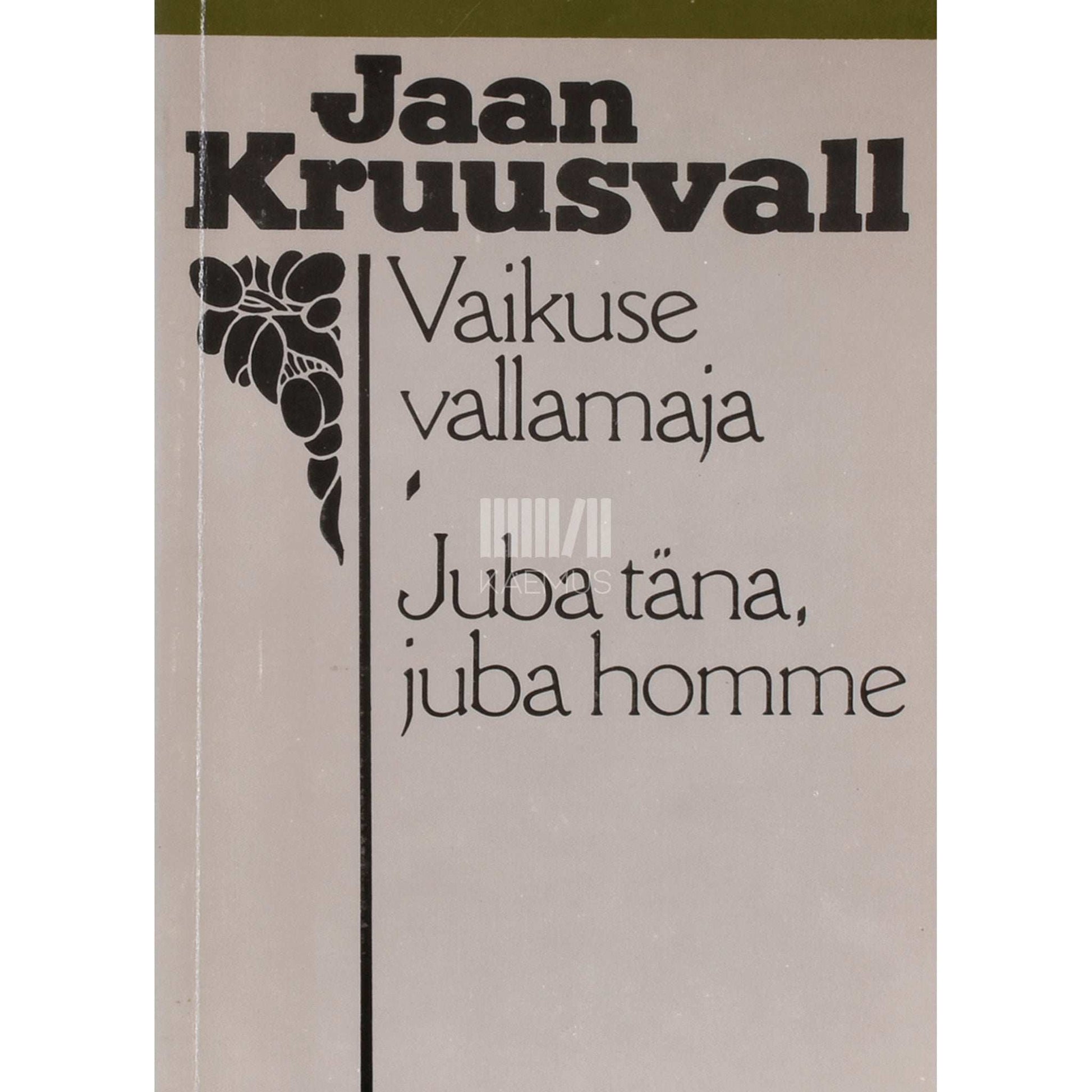 Jaan Kruusvall - Vaikuse vallamaja. Juba täna, juba homme. Näidendid