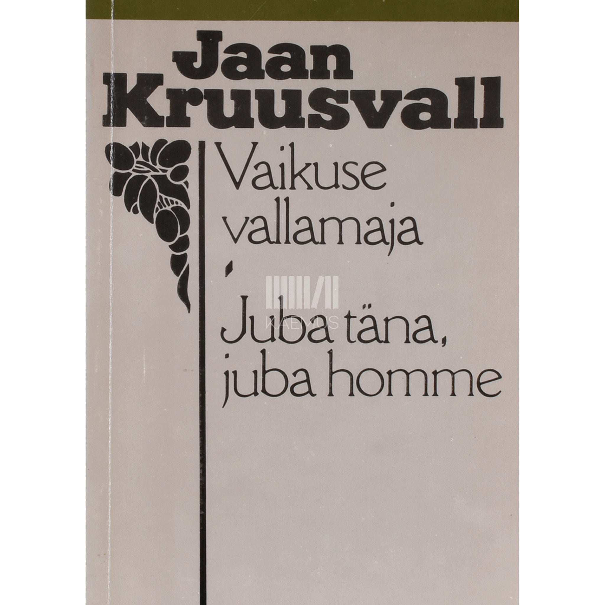 Jaan Kruusvall Vaikuse vallamaja. Juba täna, juba homme. Näidendid