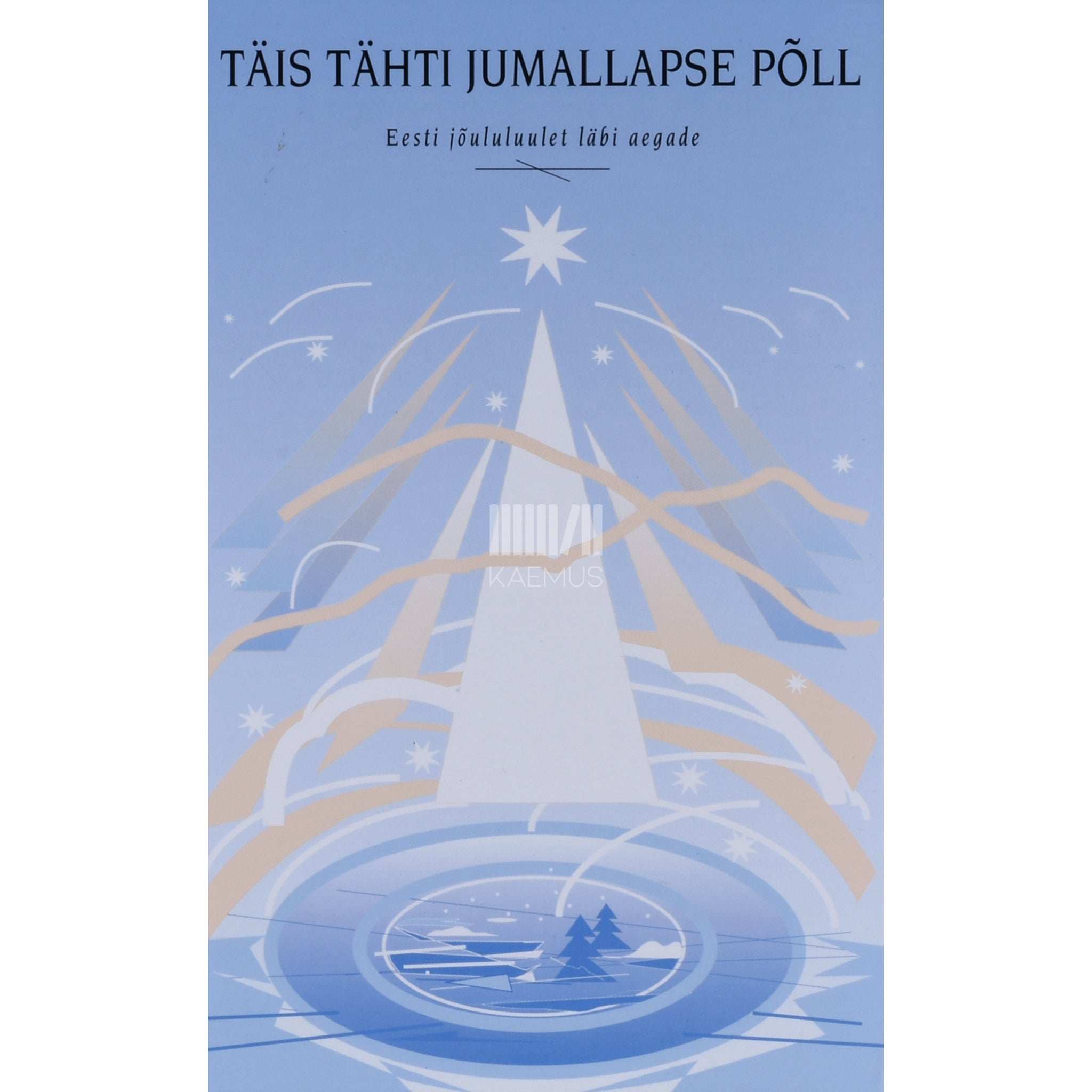 … Täis tähti jumallapse põll. Eesti jõululuulet läbi aegade