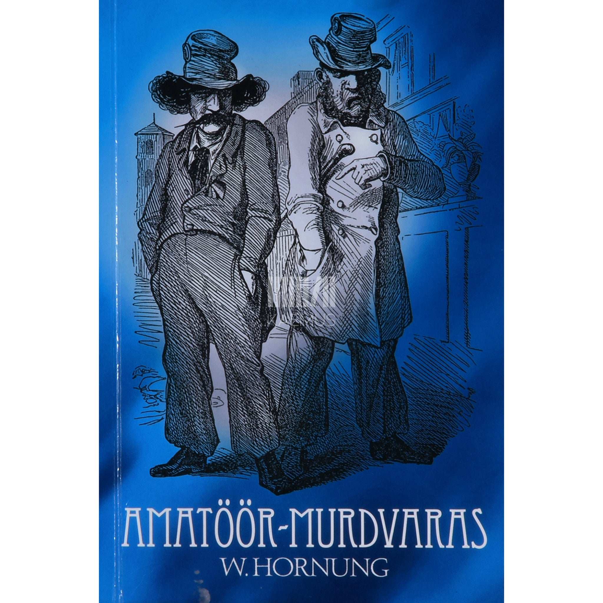 Ernest William Hornung Amatöör-murdvaras. Seiklusromaan