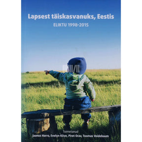 … Lapsest täiskasvanuks, Eestis. ELIKTU 1998-2015