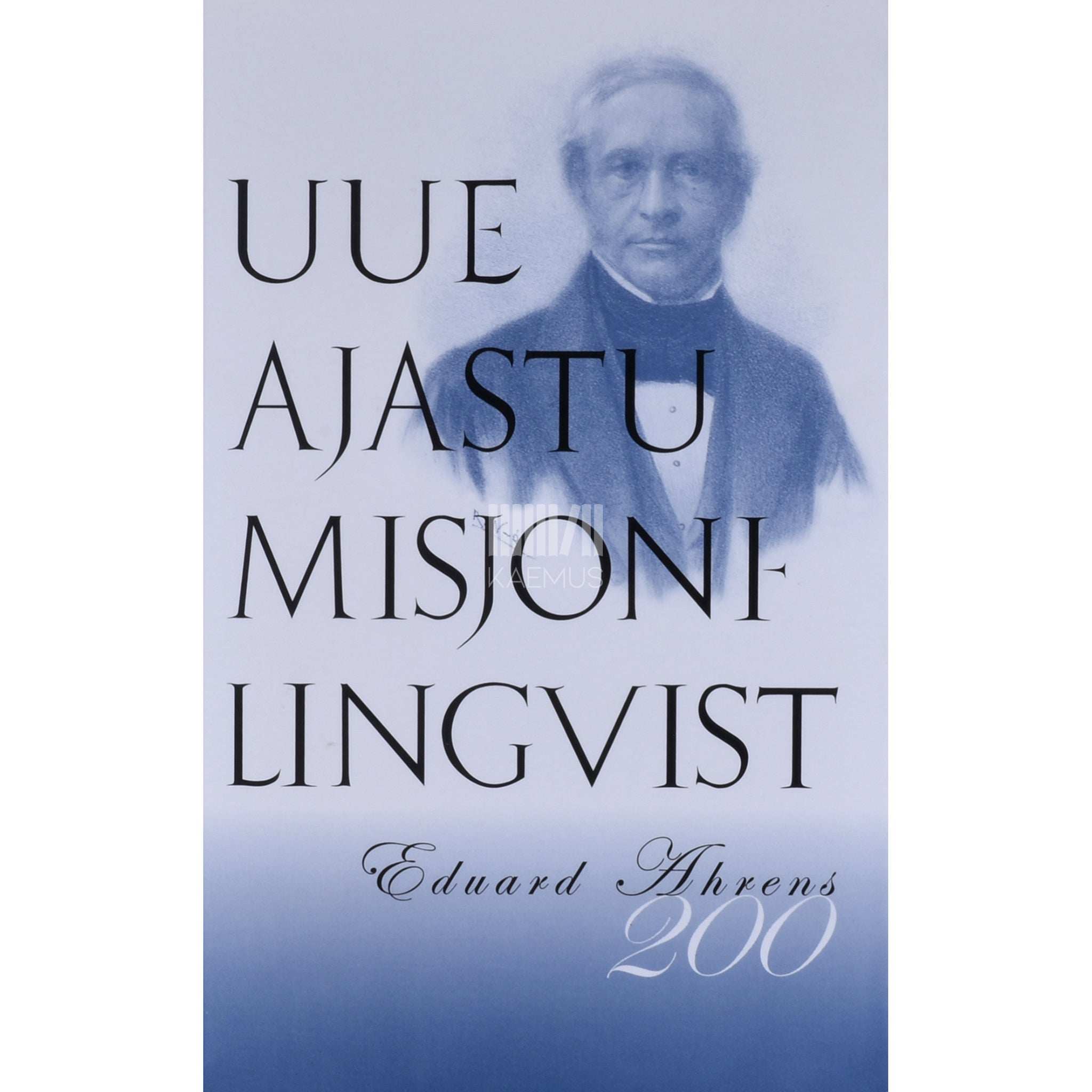 Eduard Ahrens Uue ajastu misjonilingvist. Eduard Ahrens 200