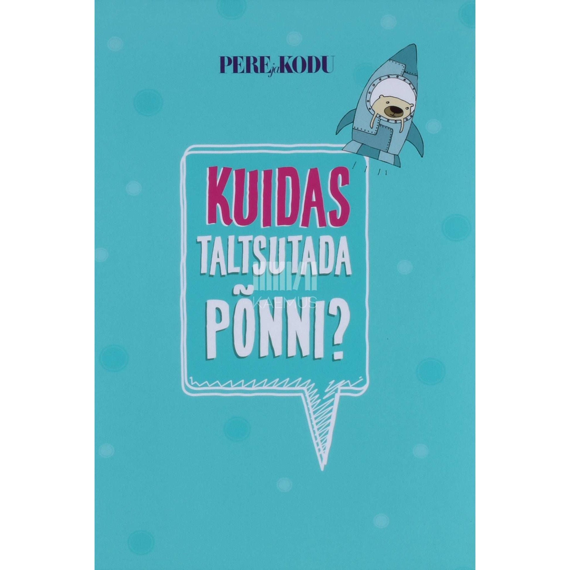… - Kuidas taltsutada põnni?