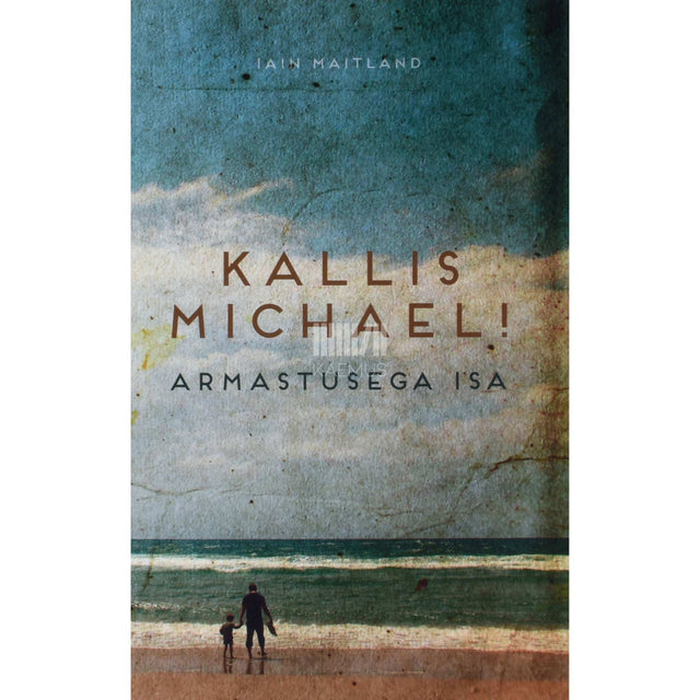 Iain Maitland - Kallis Michael! Armastusega isa