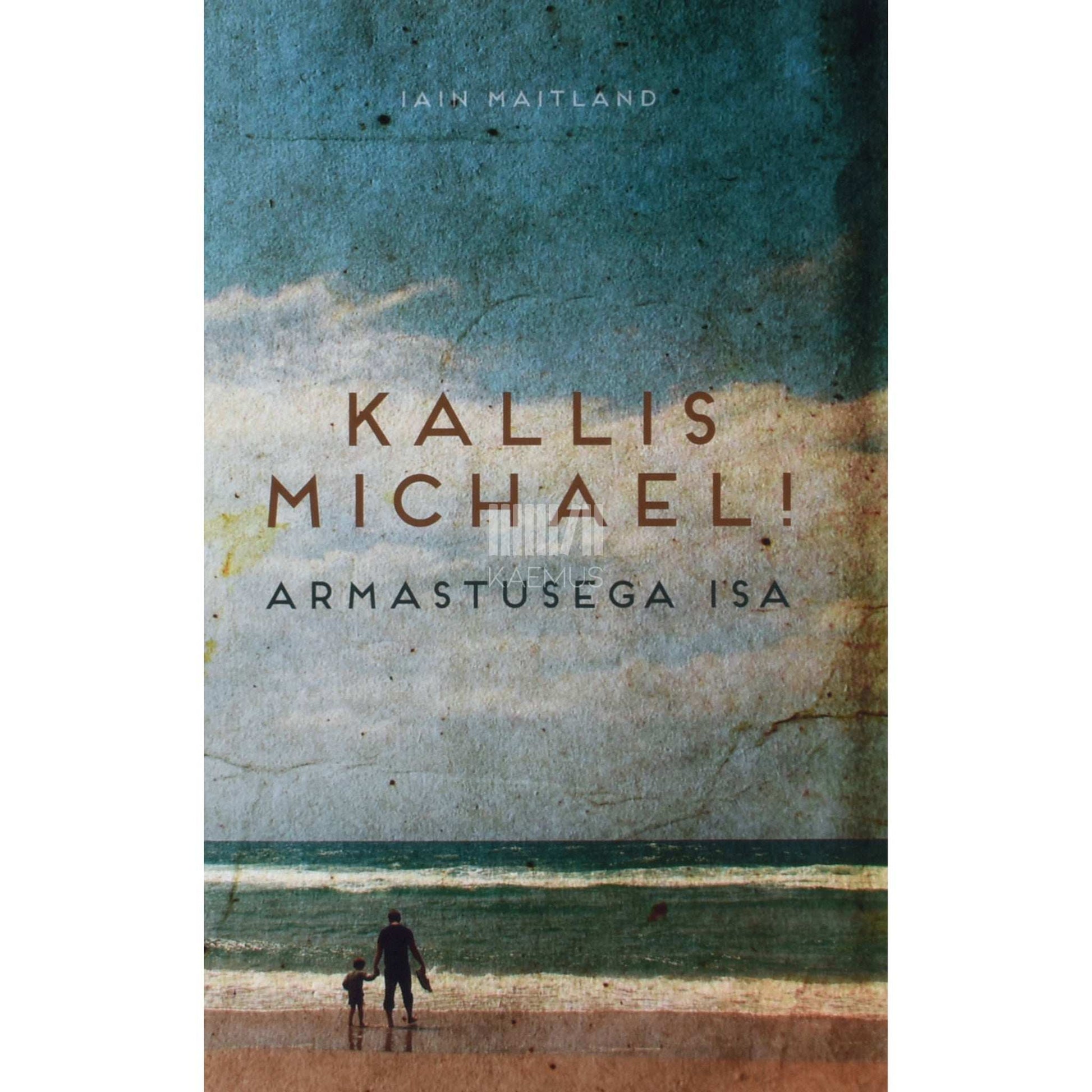 Iain Maitland - Kallis Michael! Armastusega isa