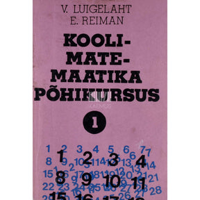 Viktor Luigelaht, Endel Reiman Koolimatemaatika põhikursus 1. osa
