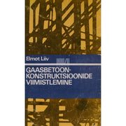 Elmot Liiv - Gaasbetoonkonstruktsioonide viimistlemine