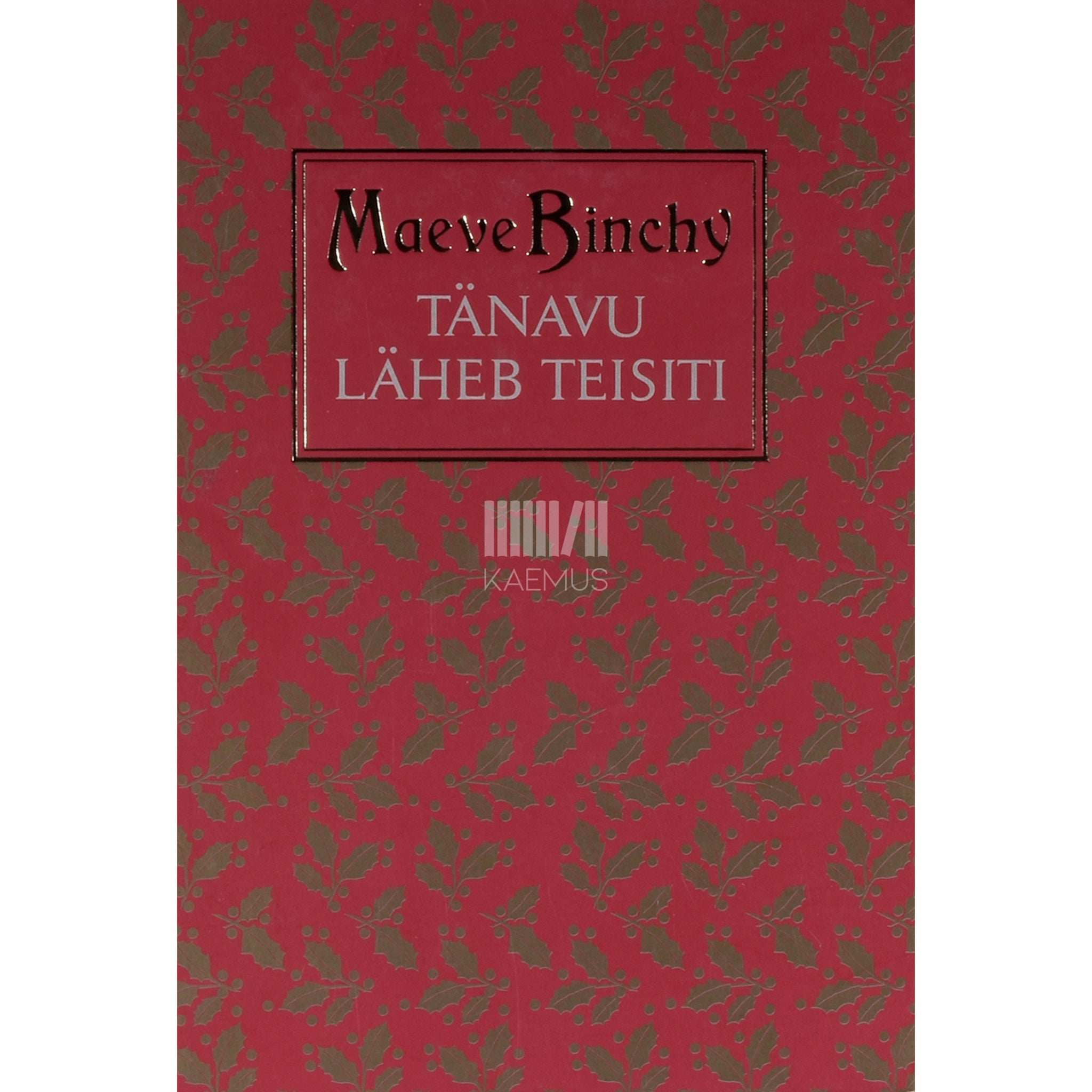 Maeve Binchy Tänavu läheb teisiti ja teisi jutte. Jõuluaja varakamber